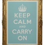 Keep Calm & Carry On