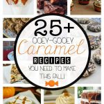 25+ Ooey-Gooey Caramel Recipes!