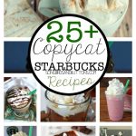 25+ Starbucks CopyCat Drink Recipes